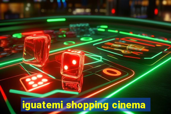 iguatemi shopping cinema